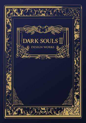 Dark Souls Ii: Design Works [Hardcover]