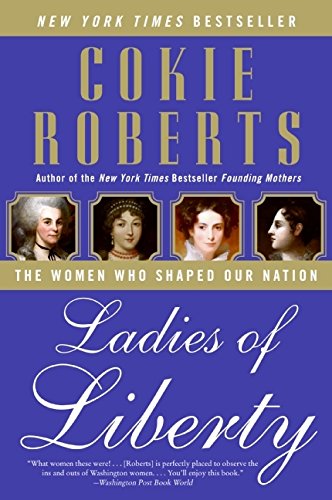 Ladies of Liberty: The Women Who Shaped Our Nation [Paperback]