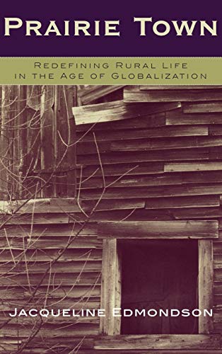 Prairie Ton Redefining Rural Life in the Age of Globalization [Paperback]