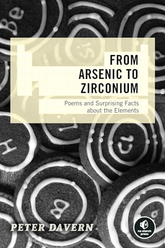 From Arsenic to Zirconium: Poems and Surprising Facts about the Elements [Paperback]