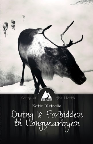 Dying Is Forbidden In Longyearbyen (songs Of The North) (volume 1) [Paperback]