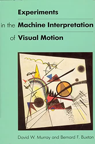 Experiments in the Machine Interpretation of Visual Motion [Paperback]