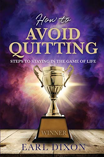 How to Avoid Quitting  Steps to Staying in the Game of Life [Paperback]