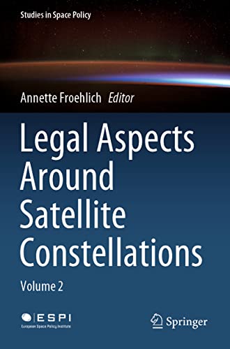 Legal Aspects Around Satellite Constellations Volume 2 [Paperback]