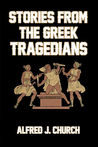 Stories From The Greek Tragedians [Paperback]