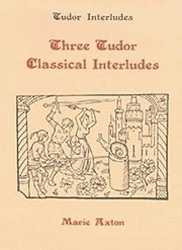 Three Tudor Classical Interludes Thersites, Jacke Jugeler, Horestes [Hardcover]