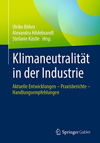 Klimaneutralitt in der Industrie: Aktuelle Entwicklungen  Praxisberichte  Han [Paperback]