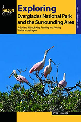 Exploring Everglades National Park and the Surrounding Area: A Guide to Hiking,  [Paperback]