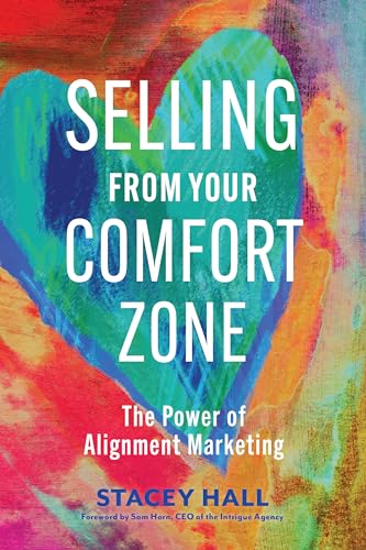 Selling from Your Comfort Zone: The Power of Alignment Marketing [Paperback]