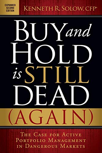 Buy and Hold is Still Dead (Again) The Case for Active Portfolio Management in  [Paperback]