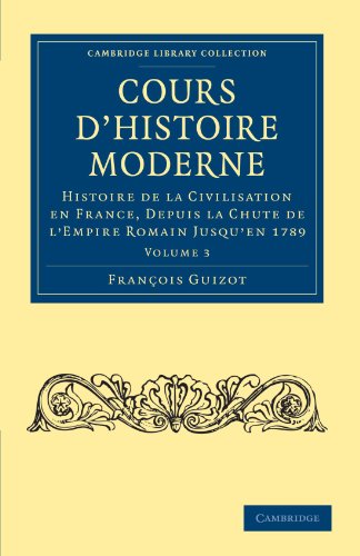 Cours d'histoire moderne Histoire de la civilisation en France, depuis la chute [Paperback]