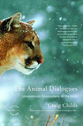 The Animal Dialogues: Uncommon Encounters in the Wild [Paperback]