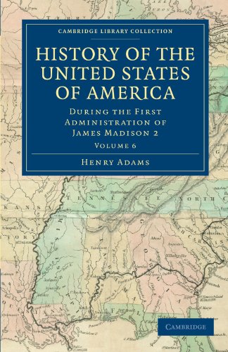 History of the United States of America (18011817) Volume 6 During the First  [Paperback]