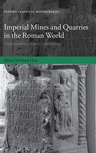 Imperial Mines and Quarries in the Roman World Organizational Aspects 27 BC-AD  [Hardcover]