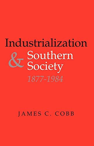 Industrialization And Southern Society, 1877-1984 (ne Perspectives On The South [Paperback]