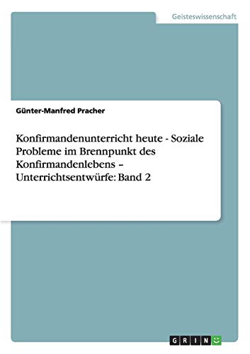 KONFIRMANDENUNTERRICHT HEUTE - SOZIALE PROBLEME IM BRENNPUNKT DES KONFIRMANDENLE [Paperback]