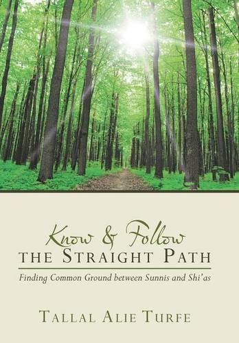 Kno And Follo The Straight Path Finding Common Ground Beteen Sunnis And Shi' [Hardcover]