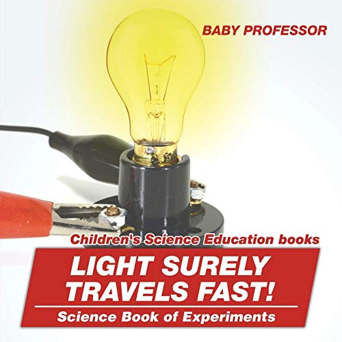 Light Surely Travels Fast Science Book of Experiments Children's Science Educat [Paperback]