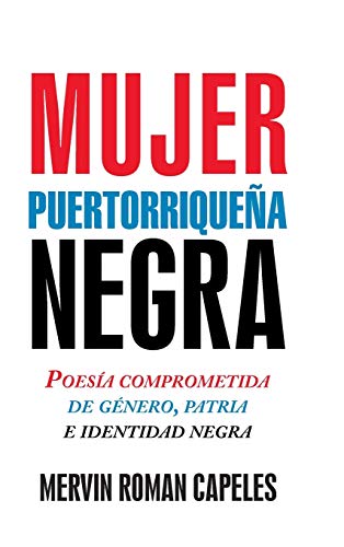 Mujer Puertorriquea Negra Poesa Comprometida De Gnero, Patria E Identidad Ne [Hardcover]