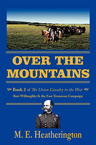 Over the Mountains  Book 2 of the Union Cavalry in the West 0 Bart Willoughby a [Paperback]