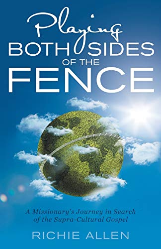 Playing Both Sides Of The Fence A Missionary's Journey In Search Of The Supra-C [Paperback]