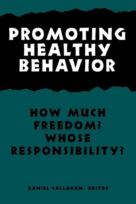 Promoting Healthy Behavior Ho Much Freedom Whose Responsibility (hastings Ce [Paperback]