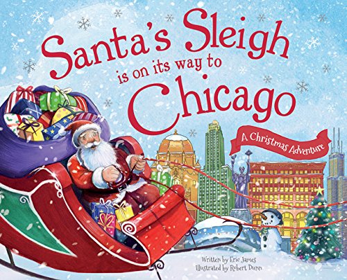 Santa's Sleigh Is on Its Way to Chicago: A Christmas Adventure [Hardcover]