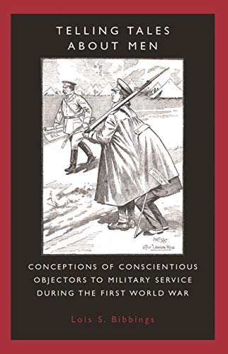 Telling tales about men Conceptions of conscientious objectors to military serv [Hardcover]