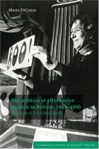 The Politics of Alternative Theatre in Britain, 19681990 The Case of 784 (Sco [Paperback]