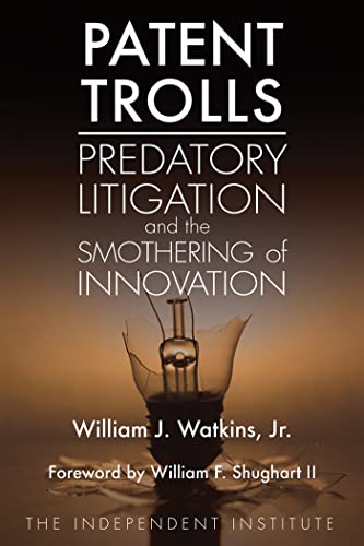 Patent Trolls: Predatory Litigation and the Smothering of Innovation [Paperback]