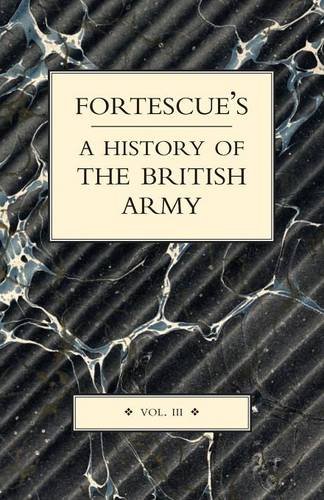 Fortescue's History Of The British Army Volume Iii (vol Iii) [Paperback]