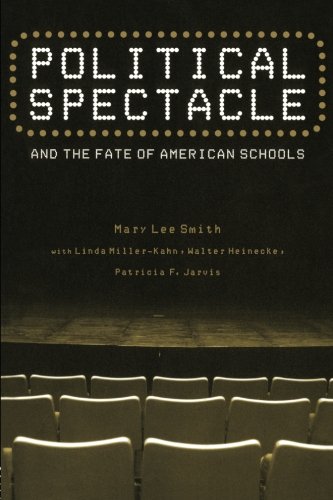 Political Spectacle and the Fate of American Schools [Paperback]