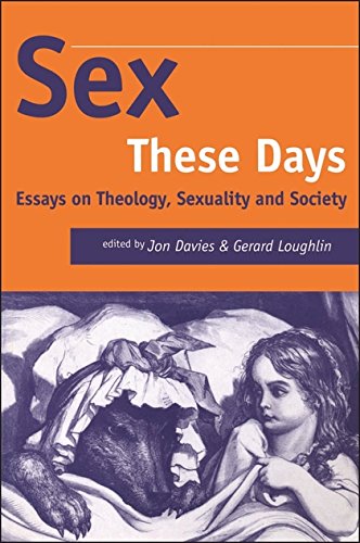 Sex These Days Essays on Theology, Sexuality and Society [Paperback]