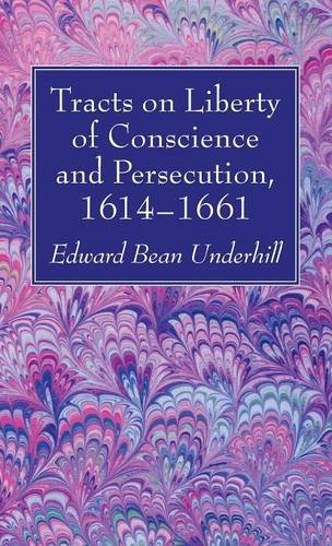 Tracts On Liberty Of Conscience And Persecution, 1614-1661 [Hardcover]