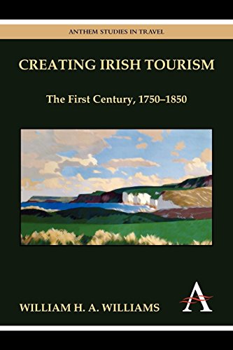 Creating Irish Tourism The First Century, 1750-1850 (anthem Studies In Travel) [Paperback]