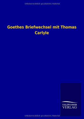 Goethes Briefechsel Mit Thomas Carlyle [Paperback]