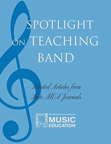 Spotlight on Teaching Band Selected Articles from State MEA Journals [Paperback]