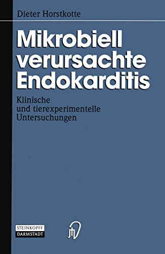 Mikrobiell verursachte Endokarditis: Klinische und tierexperimentelle Untersuchu [Paperback]