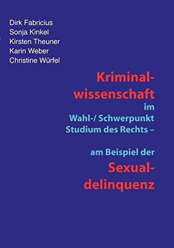 Kriminalissenschaft im Scherpunkt-Studium des Rechts - am Beispiel der Sexuald [Paperback]