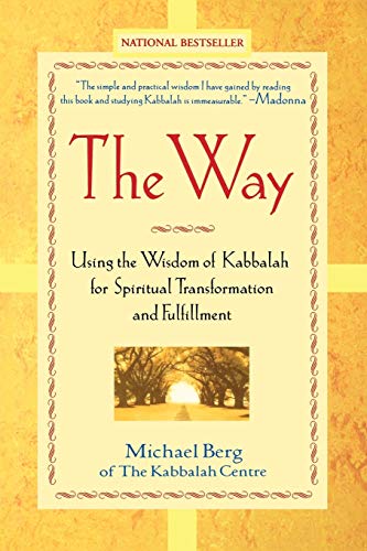 The Way Using the Wisdom of Kabbalah for Spiritual Transformation and Fulfillme [Paperback]