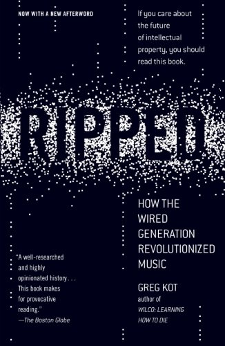 Ripped: How the Wired Generation Revolutionized Music [Paperback]