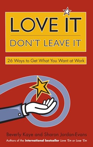 Love It, Don't Leave It: 26 Ways to Get What You Want at Work [Paperback]