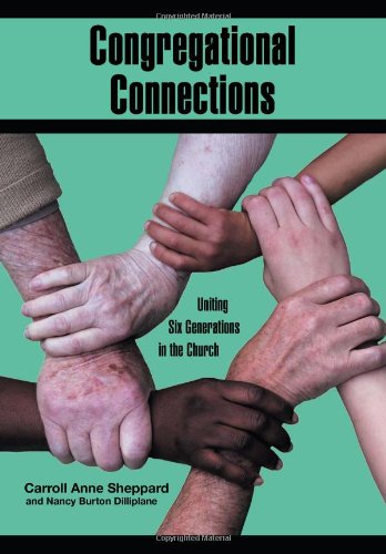 Congregational Connections  Uniting Six Generations in the Church [Hardcover]