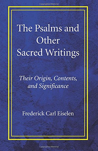 The Psalms And Other Sacred Writings Their Origin, Contents, And Significance [Paperback]