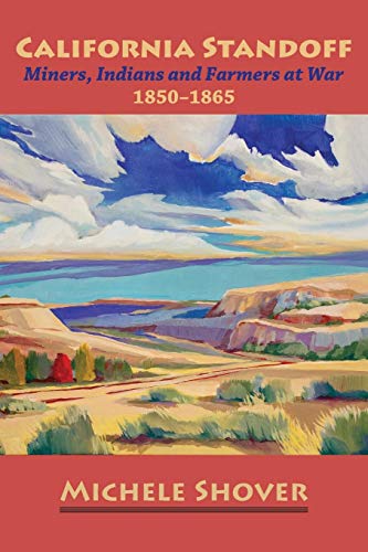 California Standoff Miners, Indians And Farmers At War 1850-1865 [Paperback]