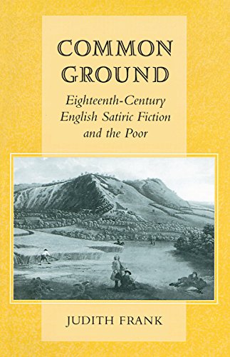 Common Ground Eighteenth-Century English Satiric Fiction and the Poor [Paperback]