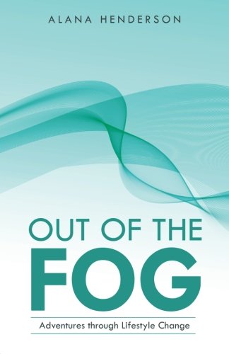 Out Of The Fog Adventures Through Lifestyle Change [Paperback]