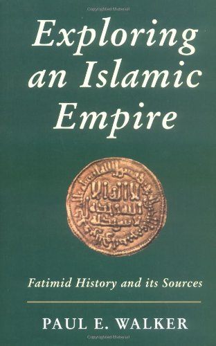 Exploring an Islamic Empire Fatimid History and Its Sources [Hardcover]