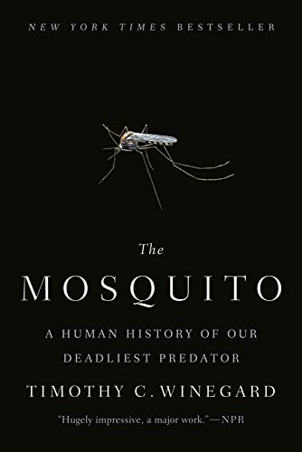 The Mosquito: A Human History of Our Deadliest Predator [Paperback]