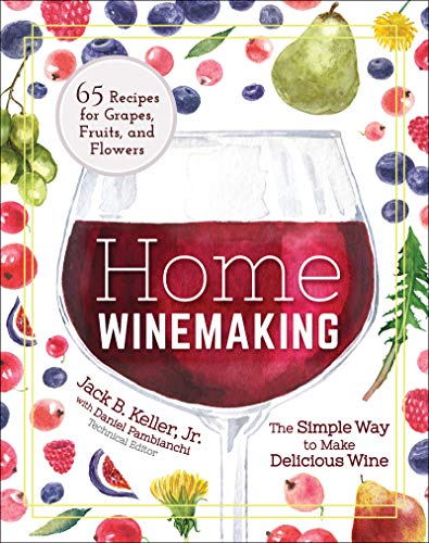 Home Winemaking: The Simple Way to Make Delic